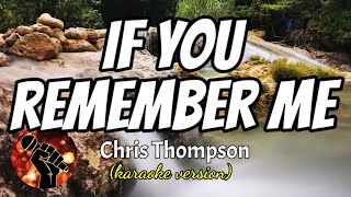 IF YOU REMEMBER ME  CHRIS THOMPSON karaoke version [upl. by Ellesij891]