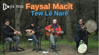 Tew lê Narê  Faysal Macit  Stran [upl. by Ahsiekram]