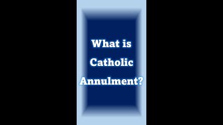 What is Catholic Annulment [upl. by Weinstock]