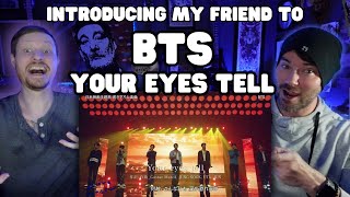 Introducing My Friend to  BTS  Your Eyes Tell  LIVE [upl. by Yasmin]