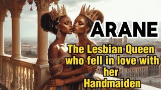 Arane the lesbian queen who fell in love with her maid folktales africanfolklorefolklore tales [upl. by Abehsat]