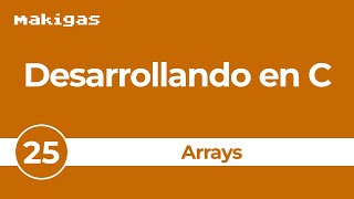 25 Arrays — Desarrollando en C [upl. by Manchester]