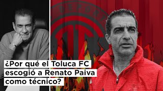 ¿Por qué el Toluca FC escogió a Renato Paiva como técnico [upl. by Rotce]