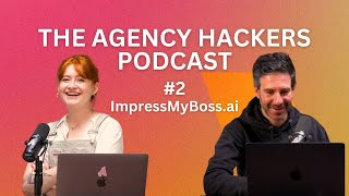 The Agency Hackers Podcast 02  ImpressMyBossai [upl. by Rofotsirk]