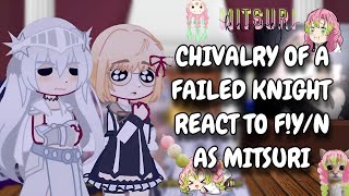 Chivalry Of A Failed Knight React To FYN As Mitsuri Kanroji  Gacha React [upl. by Atimed]