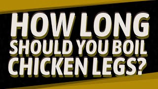 How long should you boil chicken legs [upl. by Eseryt25]