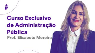 Curso Exclusivo de Administração Pública  Prof Elisabete Moreira [upl. by Aicenev]