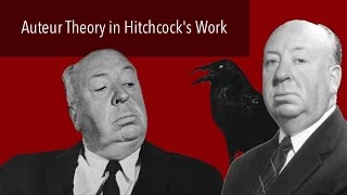 Auteur Theory in Hitchcocks Work [upl. by Kiefer119]