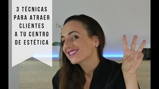 Tres técnicas para atraer clientes a tu centro de estetica [upl. by Will]