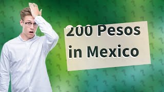 What can you buy for 200 pesos in Mexico [upl. by Meenen]