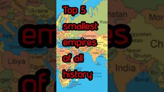 Top 5 smallest empires of all timegeography astronomy biology [upl. by Bj]