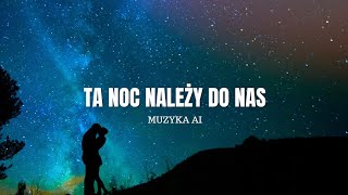 TA NOC NALEŻY DO NAS [upl. by Yvon]