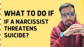 What To Do If A Narcissist Threatens To Kill Themselves [upl. by Scandura]