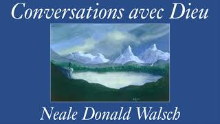 Conversations avec Dieu Un dialogue hors du commun Neale Donald Walsch Livre audio [upl. by Bocyaj]