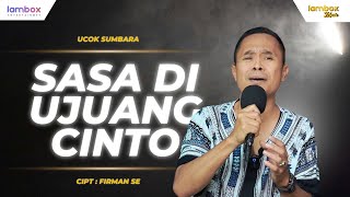 Sasa Di Ujuang Cinto  Ucok Sumbara LAMBOXMUSIC [upl. by Eversole]