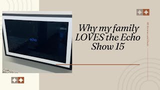 Why my family LOVES the Echo Show 15 [upl. by Ellatsirhc]