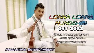 LONNA LONNA NUNGSHIBI OST RELEASE 2022 [upl. by Lecia]