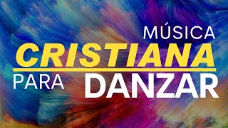 Música CRISTIANA Para DANZAR  Alabanzas De JÚBILO [upl. by Possing]