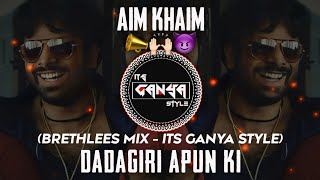 Dadagiri Apun Ki Dadagiri  Brethless Halgi Mix  Its Ganya Style  Aim Kem Shem Dj Remix Song [upl. by Becka]