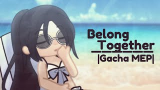 Belong Together  Closed  Done 1523  Gacha Summer MEP [upl. by Laehcim]