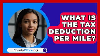 What Is The Tax Deduction Per Mile  CountyOfficeorg [upl. by Aseiram]