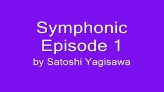 Symphonic Episode 1 by Satoshi Yagisawa [upl. by Irama220]