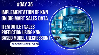 Implementation of KNN Algorithm on Bigmart Sales data for item outlet sales  Regression  Day 35 [upl. by Ahsia163]