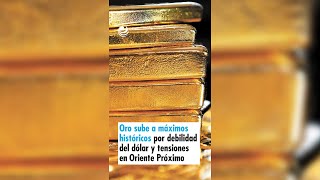 Oro sube a máximos históricos por debilidad del dólar y tensiones en Oriente Próximo [upl. by Kan]