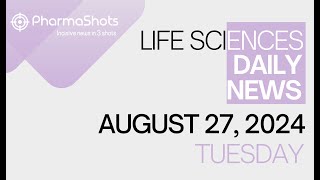 LIFE SCIENCES  DAILY NEWS  AUGUST 27 2024  PHARMASHOTS [upl. by Retepnhoj621]