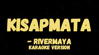 KISAPMATA KARAOKE VERSION BY RIVERMAYA [upl. by Welles191]