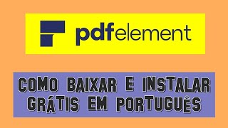 Como baixar e instalar o Wondershare PDFelement GRÁTIS em PORTUGUÈS [upl. by Penn866]