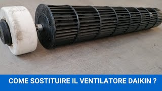 COME SOSTITUIRE UN VENTILATORE DAIKIN DANNEGGIATO [upl. by Storer91]