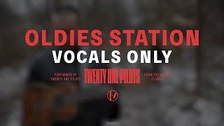 Twenty One Pilots  Oldies Station Vocals OnlyAcapella [upl. by Yezdnil]