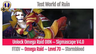 FFXIV Unlock Omega Raid O8N  Sigmascape V40  Test World of Ruin  Stormblood [upl. by Rolland]