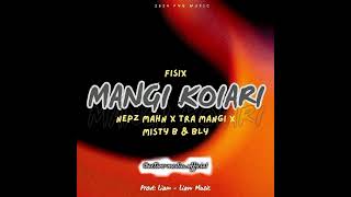 FisixMangi Koiari2024ft Neps Mahn x Tra Mangi x Misty B amp BLY  Prod by Liam Liam Music 2024 [upl. by Ahsael]