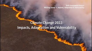 Climate Change 2022 Impacts Adaptation amp Vulnerability  Full video [upl. by Nirraj]