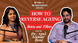 HOW TO REVERSE AGEING  Botox and Fillers  Dr Agni Bose  Silver Linings with Chhavi  Podcast [upl. by Nagaek]