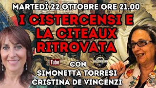 I CISTERCENSI E LA CITEAUX RITROVATA con SIMONETTA TORRESI e CRISTINA DE VINCENZI [upl. by Yecats]