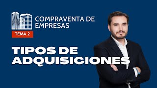 2 Tipos de Adquisiciones de Empresas Parte 2 [upl. by Rentsch]