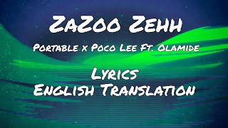 Portable x Poco Lee Ft Olamide ZaZoo Zehh Lyrics  English Translation [upl. by Cordelia]