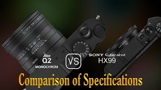 Leica Q2 Monochrom vs Sony Cybershot HX99 A Comparison of Specifications [upl. by Aniz798]