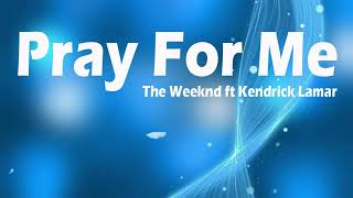 Pray For Me  The Weeknd ft Kendrick Lamar  Pray For Me VietsubLyrics [upl. by Bolen699]