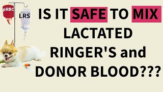 Is it safe to mix Lactated Ringers solution and citrated blood products [upl. by Lidstone]