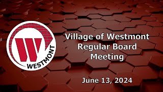 20240613 Village of Westmont Regular Board Meeting [upl. by Ethelin504]