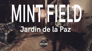 MINT FIELD  Jardin de la Paz Tapetown Sessions [upl. by Parker290]