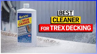 Best Cleaner for trex decking  Top 6 Cleaner Reviews [upl. by Cynthy897]