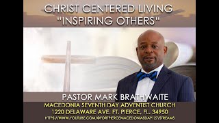 Pastor M Braithwaite  CHRISTCENTERED LIVING ONSPIRING OTHERS  Ft Pierce Macedonia SDA  1112 [upl. by Oelak]