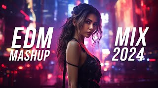 EDM Mashup Mix 2024  Best Mashups amp Remixes of Popular Songs  Party Music 2024 [upl. by Ayiotal]