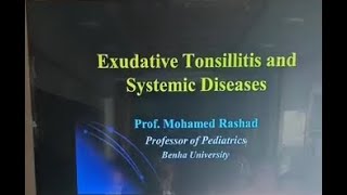 Exudative Tonsillitis and systemic diseases prof Mohamed Rashad ElNoor amp AlShefaa Conference [upl. by Aittam]