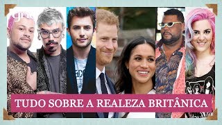 Tudo o que você precisa saber sobre a Realeza Britânica  Casamento Real [upl. by Aromas]